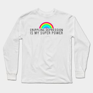 Crippling Depression Superpower Long Sleeve T-Shirt